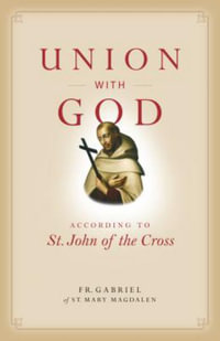 Union with God : According to St. John of the Cross - Gabriel Of St Mary Magdalen