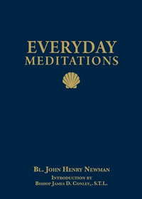 Everyday Meditations - Cardinal John Henry Newman