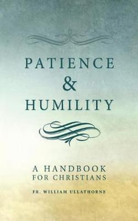 Patience and Humility - Fr William Ullathorne