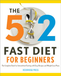 The 5: 2 Fast Diet for Beginners : The Complete Book for Intermittent Fasting with Easy Recipes and Weight Loss Plans - Rockridge Press