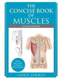 The Concise Book of Muscles, Fourth Edition - Chris Jarmey