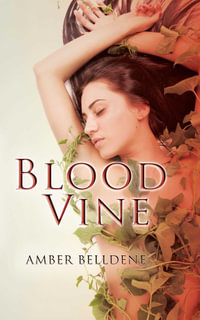 Blood Vine : The Blood Vine Series - Amber Belldene