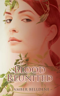 Blood Reunited : The Blood Vine Series - Amber Belldene