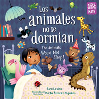 Los animales no se dormian / The Animals Would Not Sleep : Storytelling Math - Sara Levine