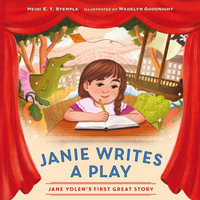 Janie Writes a Play : Jane Yolen's First Great Story - Heidi E. Y. Stemple