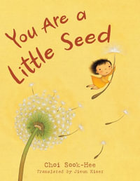 You Are a Little Seed - Sook-Hee Choi