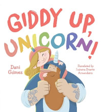 Giddy Up, Unicorn! - Dani Gomez