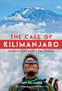 The Call of Kilimanjaro : Finding Hope Above the Clouds - Jeff Belanger