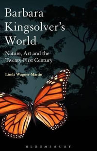 Barbara Kingsolver's World : Nature, Art, and the Twenty-First Century - Linda Wagner-Martin