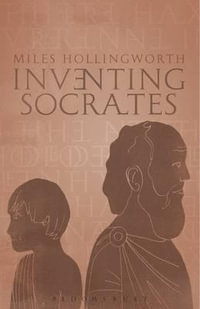 Inventing Socrates - Miles Hollingworth