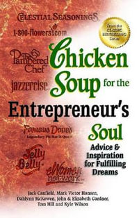 Chicken Soup for the Entrepreneur's Soul : Advice & Inspiration for Fulfilling Dreams - Jack Canfield