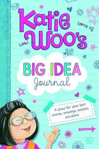 Katie Woo's Big Idea Journal : A Place for Your Best Stories, Drawings, Doodles, and Plans - Fran Manushkin