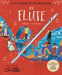 The Flute : A Little Book of the Orchestra - Mary Auld