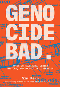 Genocide Bad : Notes on Palestine, Jewish History, and Collective Liberation - Sim Kern