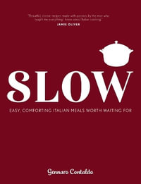 Slow : Easy, Comforting Italian Meals Worth Waiting for - Gennaro Contaldo