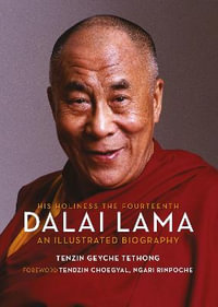 His Holiness the Fourteenth Dalai Lama : An Illustrated Biography - Tenzin Geyche Tethong