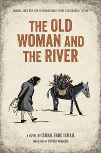 The Old Woman and the River - Ismail Fahd Ismail