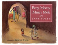 Eeny, Meeny, Miney Mole - Jane Yolen