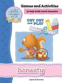 Honesty - Games and Activities : Games and Activities to Help Build Moral Character - Agnes De Bezenac