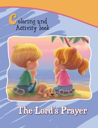 The Lord's Prayer Coloring and Activity Book : Our Father in Heaven - Agnes De Bezenac