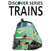 Trains : Discover - Xist Publishing