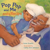 Pop Pop and Me and a Recipe - Irene Smalls