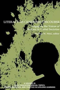 Literacy as Gendered Discourse : Engaging the Voices of Women in Global Societies - Daphne W. Ntiri