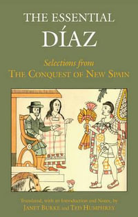 The Essential Diaz : Selections from The Conquest of New Spain - Bernal Diaz del Castillo