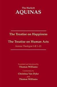 The Treatise on Happiness : The Treatise on Human Acts - Thomas Aquinas