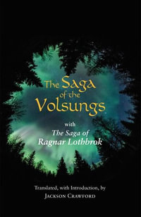 The Saga of the Volsungs : With the Saga of Ragnar Lothbrok - Jackson Crawford