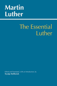 Essential Luther : Hackett Classics - Martin Luther