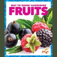 Fruits : Way to Grow! Gardening - Rebecca Pettiford