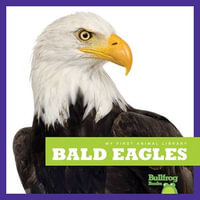 Bald Eagles : My First Animal Library - Mari Schuh