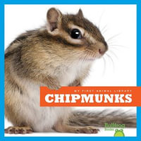 Chipmunks : My First Animal Library - Mari Schuh