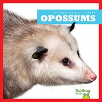 Opossums : My First Animal Library - Mari Schuh