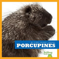 Porcupines : My First Animal Library - Mari Schuh