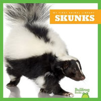 Skunks : My First Animal Library - Mari Schuh