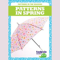 Patterns in Spring : Patterns in the Seasons - Tim Mayerling