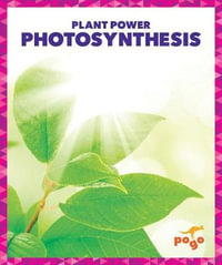 Photosynthesis : Plant Power - Karen Latchana Kenney