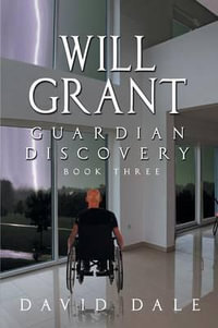 Will Grant : Guardian Discovery, Book Three - David Dale