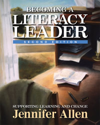 Becoming a Literacy Leader : Supporting Learning and Change - Jennifer Allen