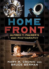 Home Front : Alfred T. Palmer's WWII Photography - Mary M. Cronin