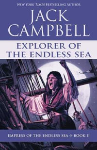 Explorer of the Endless Sea : Empress of the Endless Sea - Jack Campbell