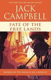 Fate of the Free Lands : Empress of the Endless Sea - Jack Campbell