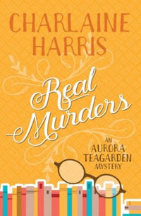 Real Murders : An Aurora Teagarden Mystery - Charlaine Harris