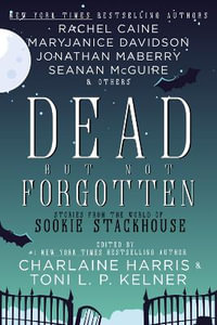 Dead But Not Forgotten : Stories from the World of Sookie Stackhouse - Charlaine Harris