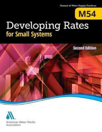 M54 Developing Rates for Small Systems : Manual of Water Supply Practices - American Water Works Association