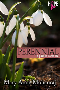 Perennial : A Garden Romance - Mary Anne Mohanraj