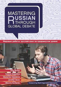 Mastering Russian through Global Debate : Mastering Languages through Global Debate - Tony Brown