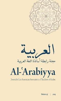 Al-'Arabiyya : Journal of the American Association of Teachers of Arabic, Volume 47, Volume 47 - Reem Bassiouney